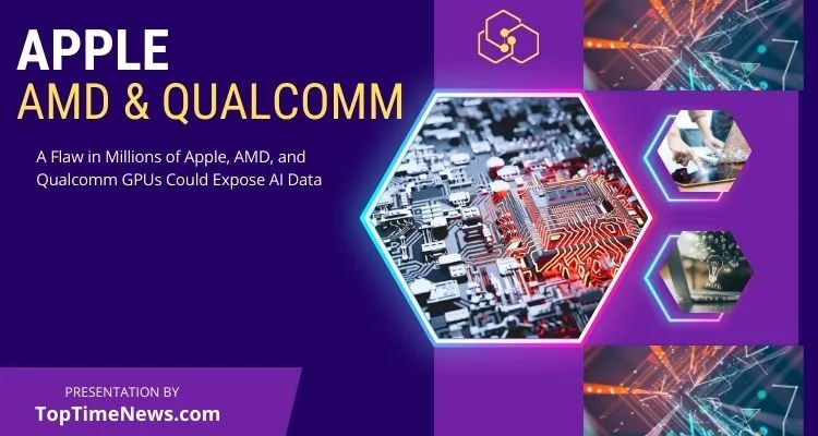 Apple, AMD and Qualcomm GPUs vulnerable to data leakage